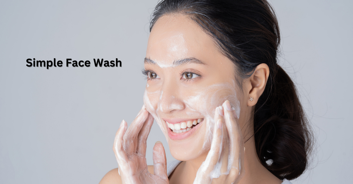 simple skin care face wash